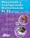 REPARANDO Y CONFIGURANDO MOTHERBOARDS DE PC
