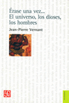 ERASE UNA VEZ EL UNIVERSO, LOS DIOSES, LOS HOMBRES UN RELATO DE LOS MITOS GRIEGOS