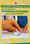 UNA INTRODUCCION A LA FORMACION EN EL TRABAJO HACER VISIBLE LO INVISIBLE