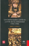 LOS INTELECTUALES CATOLICOS Y EL FIN DE LA CRISTIANDAD 1955-1966