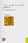 VIVO HASTA LA MUERTE: SEGUIDO DE FRAGMENTOS