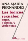 LOGICAS SEXUALES: AMOR, POLITICA Y VOLENCIAS, LAS