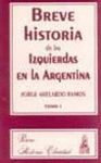 BREVE HISTORIA DE LAS IZQUIERDAS EN LA ARGENTINA 2 TOMOS