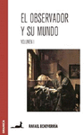 EL OBSERVADOR Y SU MUNDO VOL I