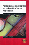 PARADIGMAS EN DISPUTA EN LA POLITICA SOCIAL ARGENTINA