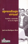 APRENDIZAJE VIRTUAL, EL. ENSE�AR Y APRENDER EN LA ERA DIGITAL