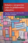 DEBATES Y PROPUESTAS SOBRE LA PROBLEMATICA EDUCATIVA. ALGUNAS REFLEXIONES SOBRE