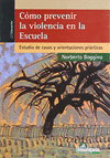 COMO PREVENIR LA VIOLENCIA EN LA ESCUELA. ESTUDIOS DE CASOS Y ORIENTACIONES PRAC