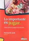 LO IMPORTANTE ES JUGAR... COMO ENTRA ELJUEGO EN LA ESCUELA