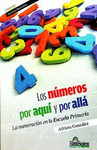 NUMEROS POR AQUI Y POR ALLA, LOS. LA NUMERACION EN LA ESCUELA PRIMARIA