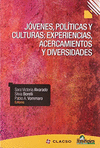 JOVENES, POLITICAS Y CULTURAS: EXPERIENCIAS, ACERCAMIENTOS Y DIVERSIDADES
