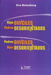 HIJOS DIFICILES PADRES DESORIENTADOS PADRES DIFICILES HIJOS DESORIENTADOS
