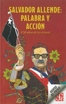 SALVADOR ALLENDE. PALABRA Y ACCION. A 50 A�OS DE LA VICTORIA