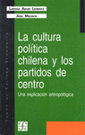 LA CULTURA POLITICA CHILENA Y LOS PARTIDOS DE CENTRO UNA EXPLICACION ANTROPOLOGICA