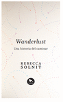 WANDERLUST UNA HISTORIA DEL CAMINAR