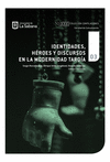 IDENTIDADES, HEROES Y DISCURSOS EN LA MODERNIDAD TARDIA