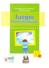JUEGOS COMUNICATIVOS, ESTRATEGIAS PARA DESARROLLAR LA LECTOESCRIT