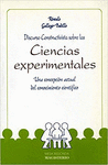 DISCURSO CONSTRUCTIVISTA SOBRE LAS CIENCIAS EXPERIMENTALES