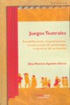 JUEGOS TEATRALES: SENSIBILIZACION, IMPROVISACION, COSNTRUCCION DE