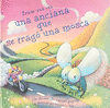 ERASE UNA VEZ UNA ANCIANA QUE SE TRAGO UNA MOSCA