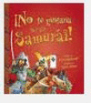 NO TE GUSTARIA SER UN SAMURAI