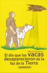 EL DIA QUE LAS VACAS DESAPARECIERON DE LA FAZ DE LA TIERRA