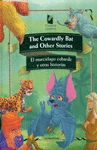 THE COWARDLY BAT AND OTHER STORIES EL MURCIELAGO COBARDE Y OTRAS HISTORIAS