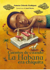 CUENTOS DE CUANDO LA HABANA ERA CHIQUITA