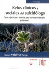 RETOS CLINICOS Y SOCIALES DEL SUICIDOLOGO. CASOS, EJERCICIOS