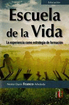 ESCUELA DE VIDA. LA EXPERIENCIA COMO ESTRATEGIA DE FORMACION