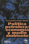 POLITICA PETROLERA: ECONOMIA Y MEDIO AMBIENTE
