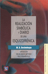 LA REALIZACION SIMBOLICA Y DIARIO DE UNA ESQUIZOFRENICA : EXPOSICION DE UN NUEVO METODO PSICOTERAPEU