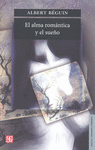 EL ALMA ROMANTICA Y EL SUE�O : ENSAYOS SOBRE EL ROMANTICISMO ALEMAN Y LA POESIA FRANCESA