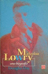 MALCOLM LOWRY : UNA BIOGRAFIA