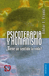 PSICOTERAPIA Y HUMANISMO : �TIENE UN SENTIDO LA VIDA?