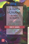LA PAREJA HUMANA: SU VIDA, SU MUERTE : LA ESTRUCTURACION DE LA PAREJA HUMANA