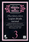 LA GRAN DECADA NACIONAL, O RELACION HISTORICA DE LA GUERRA DE REFORMA, INTERVENCION EXTRANJERA Y GOB