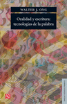 ORALIDAD Y ESCRITURA : TECNOLOGIAS DE LA PALABRA