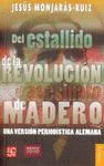 DEL ESTALLIDO DE LA REVOLUCION AL ASESINATO DE MADERO