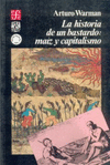 LA HISTORIA DE UN BASTARDO: MAIZ Y CAPITALISMO