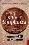 ENTRE GULA Y TEMPLANZA : UN ASPECTO DE LA HISTORIA MEXICANA