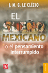 EL SUE�O MEXICANO O EL PENSAMIENTO INTERRUMPIDO