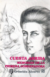 CUESTA ARRIBA : MEMORIAS DE LA PRIMERA GOBERNADORA