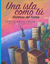 UNA ISLA COMO TU, HISTORIAS DEL BARRIO : PARA MI FAMILIA AQUI Y EN LA ISLA