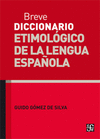 BREVE DICCIONARIO ETIMOLOGICO DE LA LENGUA ESPAOLA : 10 000 ARTICULOS, 1 300 FAMILIAS DE PALABRAS
