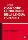 BREVE DICCIONARIO ETIMOLOGICO DE LA LENGUA ESPA�OLA : 10 000 ARTICULOS, 1 300 FAMILIAS DE PALABRAS