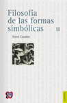 FILOSOFIA DE LAS FORMAS SIMBOLICAS, III : FENOMENOLOGIA DEL RECONOCIMIENTO