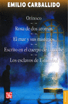 ORINOCO; ROSA DE DOS AROMAS; EL MAR Y SUS MISTERIOS; ESCRITO EN EL CUERPO DE LA NOCHE; LOS ESCLAVOS