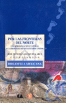 POR LAS FRONTERAS DEL NORTE UNA APROXIMACION CULTURAL A LA FRONTERA MEXICO-ESTADOS UNIDOS