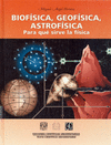 BIOFISICA, GEOFISICA, ASTROFISICA PARA QUE SIRVE LA FISICA